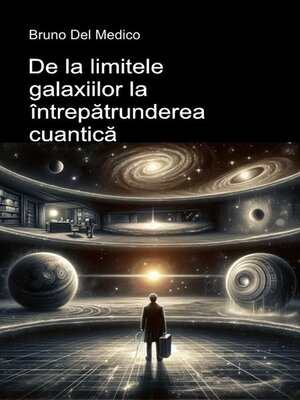 cover image of De la limitele galaxiilor la întrepătrunderea cuantică